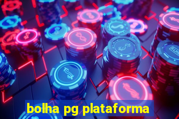 bolha pg plataforma